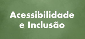 Acessibilidade e Inclusão
